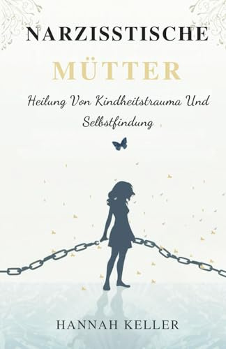 Narzisstische Mütter: Heilung von Kindheitstrauma und Selbstfindung