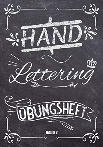 Handlettering Übungsheft Band 2: A4 Handlettering Übungsheft für Anfänger und Fortgeschrittene. Handlettering Alphabete für Kalligraphie Übungen.