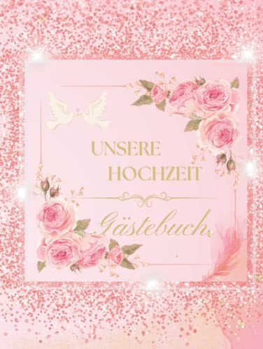 Gästebuch Hochzeit: Hochzeitsbuch für das Brautpaar, Hardcover Hochzeitsgästebuch in Rosa, Pink, Gold