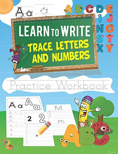 Learn to Write - Trace Letters and Numbers, Practice Workbook: ABC Letter and Numbers Tracing to Practice Writing for Kids
