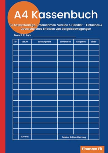 A4 Kassenbuch für Selbstständige, Unternehmen, Vereine & Händler: Einfaches & übersichtliches Erfassen von Bargeldbewegungen