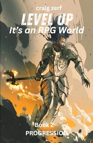 Level up - It's an RPG world Book 2 : Progression: An Earth Apocalypse System Integration LitRPG Adventure novel