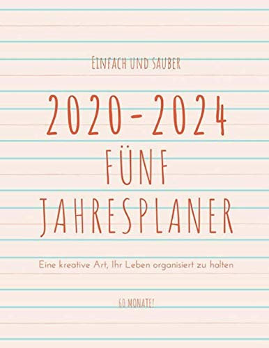 2020-2024 Fünfjahresplaner: Tagesplaner Fünf Jahre, Agenda Schedule Organizer Logbuch und Journal Personal, 60-Monats-Kalender, 5-Jahres-Termin