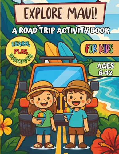 Explore Maui: A Road Trip Activity Book for Kids Ages 6–12