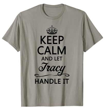 Keep Calm and Let Tracy Handle It Funny Name Gift T-Shirt