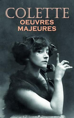 Colette: Oeuvres majeures: Romans, Récits, Théâtre, Essais, Ouvrages autobiographiques: La Vagabonde, Chéri, Le Blé en herbe, Minne, Sido, Gigi, La Maison de Claudine, Les vrilles de la vigne