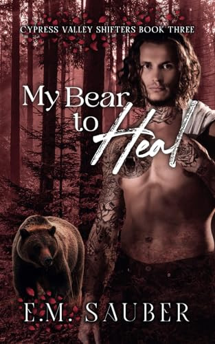 My Bear to Heal: Cypress Valley Shifters Book Three