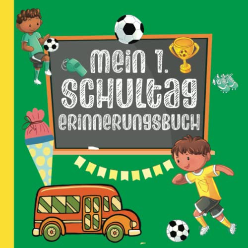 Mein 1. Schultag - Erinnerungsbuch: Fußball Gästebuch für das erste Schuljahr - Geschenk für Grundschulkinder zur Einschulung