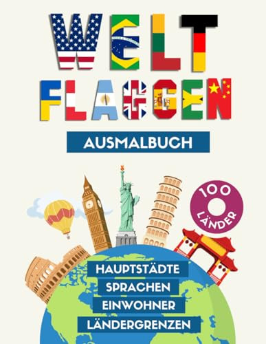 Flaggen rund um die Welt Ausmalbuch: Lernen beim Ausmalen! Ein tolles Geografie Geschenk für Kinder und Erwachsene.