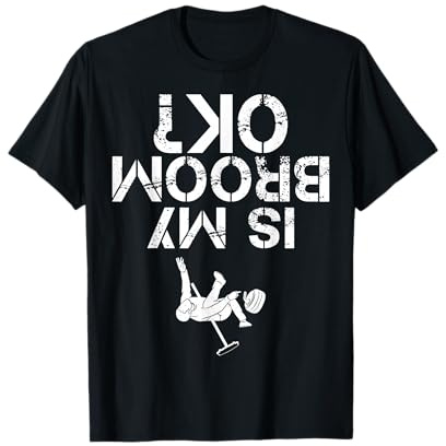 Is My Broom OK? Funny Curling Curler Design For Man Woman T-Shirt