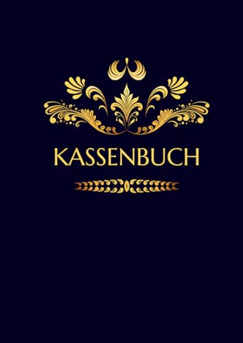Kassenbuch: Kassenbuch A4 | für Unternehmen, Selbständige, Vereine und den privaten Gebrauch | Übersicht über Einnahmen und Ausgaben