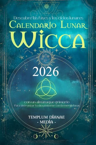 Calendario lunar Wicca - 2026: Descubre las fases y los ciclos lunares con un almanaque grimorio Para sincronizar tu diosa interior con la energía lunar.
