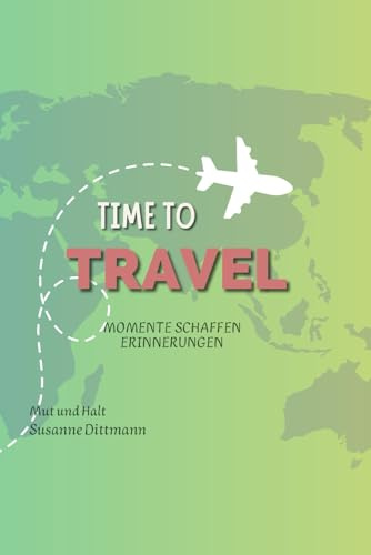 Time to Travel: Momente schaffen Erinnerungen
