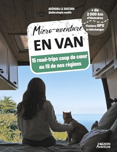 Micro-aventure en van: 15 road-trips coup de coeur au fil de nos régions