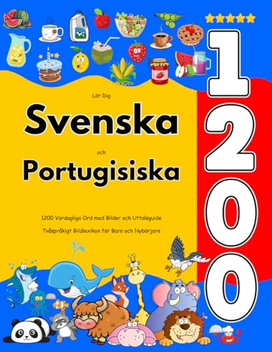 Lär Dig Svenska och Portugisiska : 1200 Vardagliga Ord med Bilder och Uttalsguide: Tvåspråkigt Bildlexikon för Barn och Nybörjare