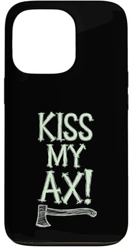 iPhone 13 Pro Kiss My Ax, Funny Axe Throwing Case