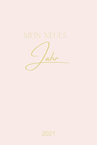 Mein Neues Jahr 2021: Terminkalender A5 - Wochenplaner Terminplaner 2021 Wochennotizbuch mit Softcover I Organizer Timer