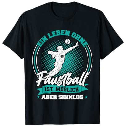 Ein Leben ohne Faustball ist möglich aber sinnlos Faustball T-Shirt