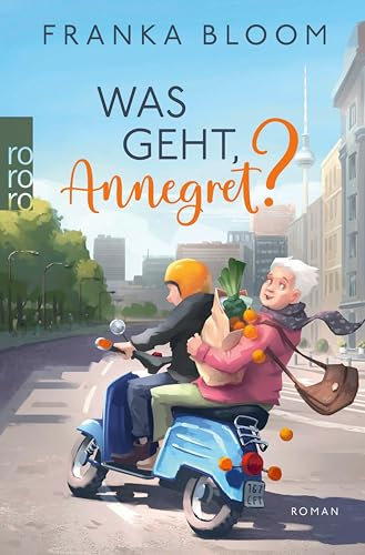 Was geht, Annegret?: Der neue Roman der SPIEGEL-Bestsellerautorin
