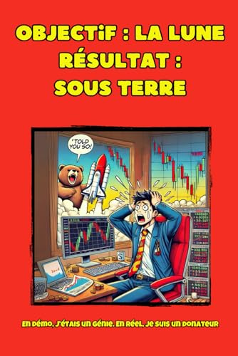 Objectif : la lune. Résultat : sous terre: Carnet de notes pour traders en herbe – 6 x 9 pouces (15,24 x 22,86 cm), 100 pages, 25 lignes fines par page