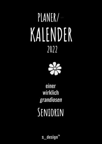 Kalender 2022 für Senioren / Seniorin / Rentner / Rentnerin: Din A4 Tages-Planer / Wochenplaner / Terminkalender für das ganze Jahr: Termin-Planer / Termin-Buch / Journal für Tages-Planung & Notizen