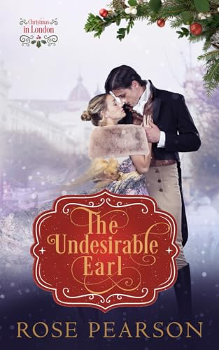 The Undesirable Duke: A Sweet Regency Romance (Christmas in London)