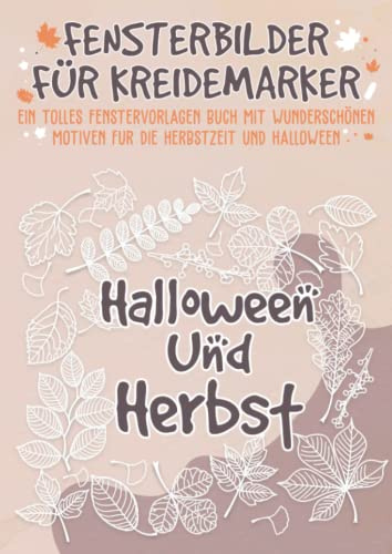 Fensterbilder für Kreidemarker Halloween und Herbst: Fenstervorlagen für Kinder und Erwachsene - Kreative Fensterdeko zum Bemalen mit dem abwischbaren ... Mit Kürbis, Hexe, Herbstblätter und Co