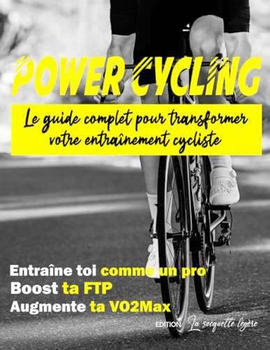 POWER CYCLING: Le guide complet pour transformer votre entraînement Cycliste