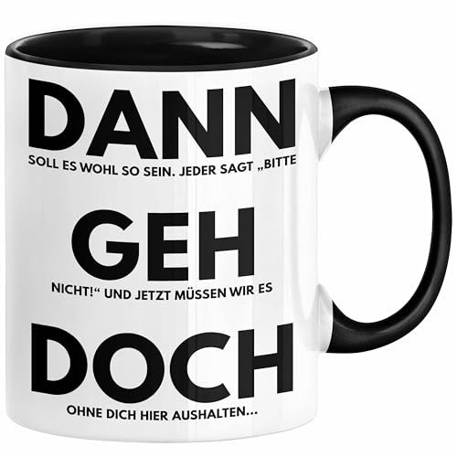 Trendation - Jobwechsel Tasse Geschenk Kollegin Kollege Lustig Abschiedsgeschenk Sprüche Dann Geh Doch Abschied Neuer Job (Schwarz)