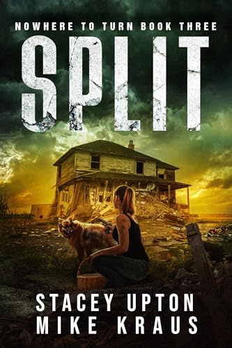 Split: Nowhere to Turn Book 3: (A Thrilling Post-Apocalyptic Series)