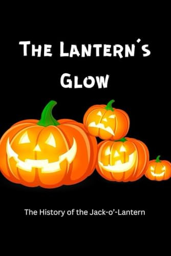 The Lantern’s Glow: The History of the Jack-o’-Lantern