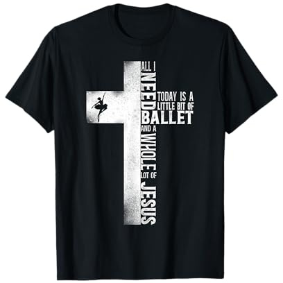 Ballet Dancer Dance Girl Ballerina Jesus Faith Christian T-Shirt