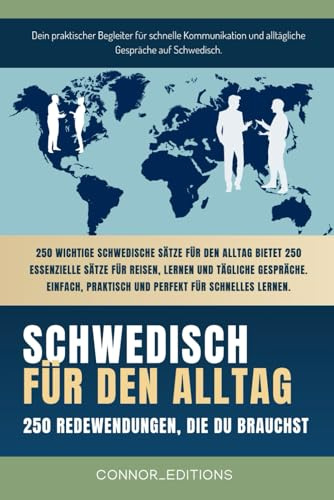 Schwedisch für den Alltag: Schwedisch für Anfänger und Reisende: Der umfassende Leitfaden mit praktischen, leicht zu merkenden Sätzen für schnelle Kommunikation und alltägliche Gespräche.