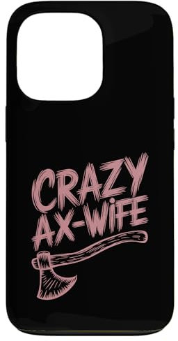 iPhone 13 Pro Crazy Ax Wife, Woman Axe Throwing Case