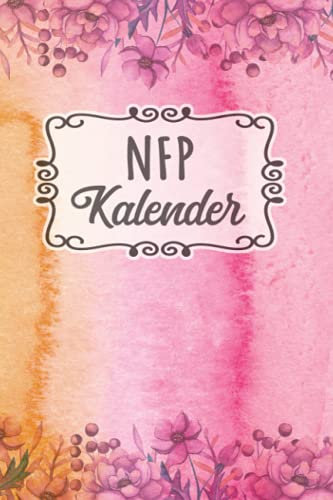 NFP Kalender: Zykluskalender, Zyklustagebuch mit 60 Zyklus-Tabellen für die Temperaturmethode (Basaltemperatur): Buch für Natürliche Familienplanung & ... der NFP-Methode (symptothermalen Methode)