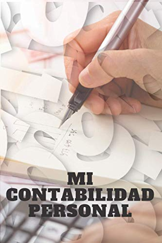 MI CONTABILIDAD PERSONAL: Registro de ingresos y gastos.. Uso personal, familiar o de pequeñas empresas. 100 páginas - 15 X 23 cm