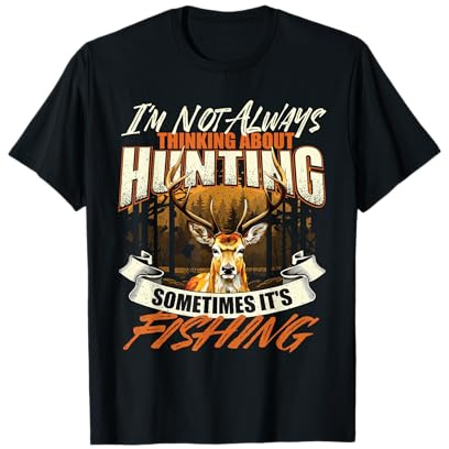 I'm Not Always Thinking About Hunting - Wildlife Deer Lover T-Shirt