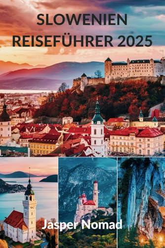 SLOWENIEN REISEFÜHRER 2025: Ihr Tor zu alpinen Wundern und kulturellen Schätzen