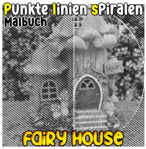 Fairy House Punkte Linien Spiralen Malbuch: 30 hochwertige Malvorlagen im Zusammenhang mit Magische Häuser zum Färben | Kreativität und Achtsamkeit Geschenke für alle Altersgruppen