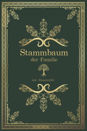 Stammbuch der Familie mit Ahnentafel: Familien-Stammbuch zum Ausfüllen. Erforsche die Vorfahren in deinem Stammbaum. Perfekt geeignet für ... die Familienchronik - praktisch und einfach.