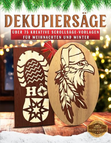 Dekupiersäge: Über 75 kreative Scrollsäge-Vorlagen für Weihnachten und Winter