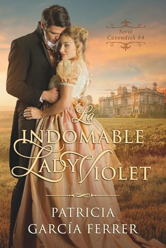 La indomable Lady Violet: Novela romántica histórica: 4 (Cavendish)