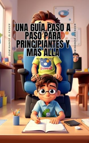 DOMINANDO BLENDER : MANUAL PARA PRINCIPIANTES (Spanish Edition)