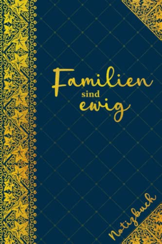 Familien sind ewig - Notizbuch: Schönes Notizbuch in Blaugrün mit Vintage-Bordüre, für Singles, Paare, Eltern und Familien