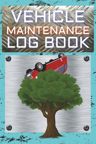 Vehicle Maintenance Log Book: Track all your Repairs and Service on Cars and Trucks