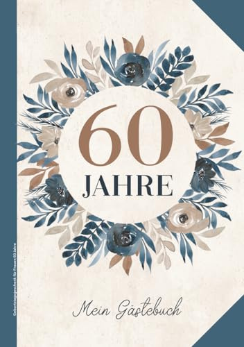 Geburtstagsgeschenk für Frauen 60 Jahre: 60. Geburtstag Gästebuch schönes Gaestebuch Sechzigster Jahrestag Buch zum Eintragen 60 Geb Geburtstagsgästebuch zur Erinnerung für Fotos und Glückwünsche