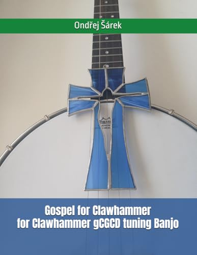 Gospel for Clawhammer for Clawhammer gCGCD tuning Banjo