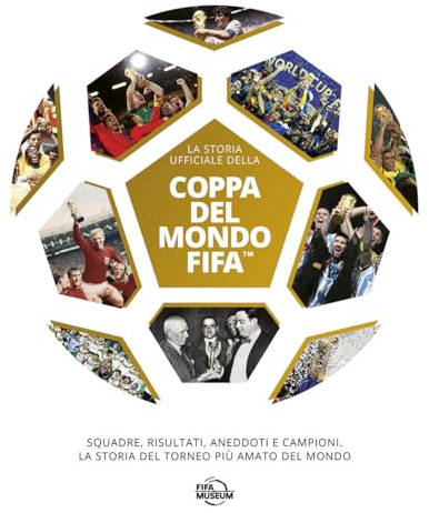 Coppa del mondo FIFA. La storia ufficiale. Ediz. illustrata