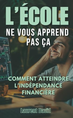 L'école ne vous apprend pas ça: Guide pour jeunes investisseurs