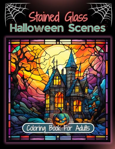 Stained Glass Halloween Scenes - Grayscale Coloring Book For Adults: 52 Stained-Glass-Window-Style Illustrations To Color | 8.5 x 11 inches